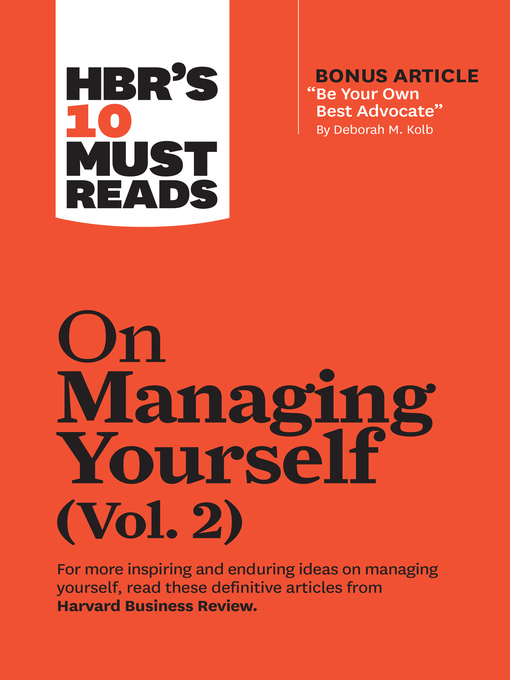 Title details for HBR's 10 Must Reads on Managing Yourself, Volume 2 (with bonus article "Be Your Own Best Advocate" by Deborah M. Kolb) by Harvard Business Review - Available